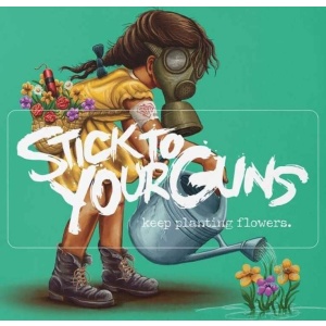 Stick To Your Guns Keep planting flowers CD standard - RockTime.cz