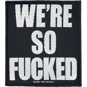 Metallica We're so fucked nášivka cerná/bílá